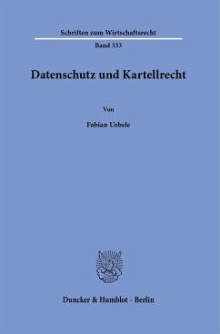 Datenschutz und Kartellrecht. - Uebele, Fabian