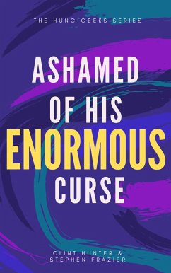 Cover Ashamed of His Enormous Curse (Hung Geek Series) (eBook, ePUB)