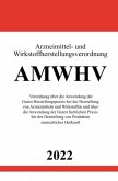 Arzneimittel- und Wirkstoffherstellungsverordnung AMWHV 2022