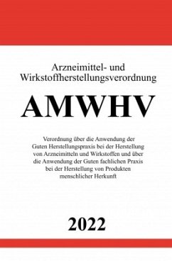 Arzneimittel- und Wirkstoffherstellungsverordnung AMWHV 2022 - Studier, Ronny