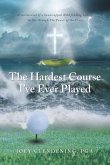 The Hardest Course I've Ever Played The Hardest Course I've Ever Played