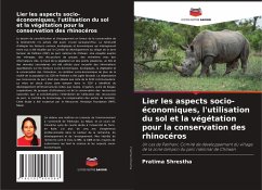 Lier les aspects socio-économiques, l'utilisation du sol et la végétation pour la conservation des rhinocéros - Shrestha, Pratima