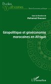 Géopolitique et géoéconomie marocaines en Afrique