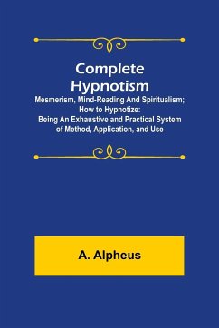 Complete Hypnotism - Alpheus, A.