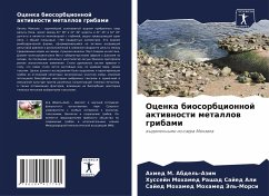 Ocenka biosorbcionnoj aktiwnosti metallow gribami - M. Abdel'-Azim, Ahmed;Mohamed Rashad Sajed Ali, Hussejn;Mohamed Mohamed Jel'-Morsi, Sajed