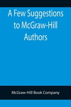 A Few Suggestions to McGraw-Hill Authors. Details of manuscript preparation, Typograpy, Proof-reading and other matters in the production of manuscripts and books. - Book Company, McGraw-Hill