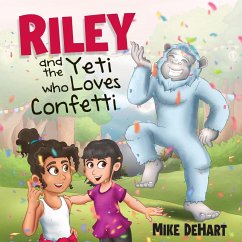 Riley and the Yeti who Loves Confetti - Dehart, Mike