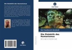 Die Dialektik des Humanismus - Givishvili, Givi Vasilievich