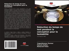 Réduction du temps de test pendant la conception pour la testabilité - Parmar, Yogeshkumar;Suthar, Haresh;Patel, Maharshi