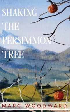 Shaking the Persimmon Tree - Woodward, Marc