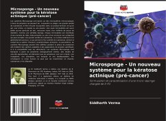 Microsponge - Un nouveau système pour la kératose actinique (pré-cancer) - Verma, Siddharth