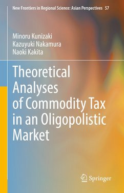 Theoretical Analyses of Commodity Tax in an Oligopolistic Market (eBook, PDF) - Kunizaki, Minoru; Nakamura, Kazuyuki; Kakita, Naoki