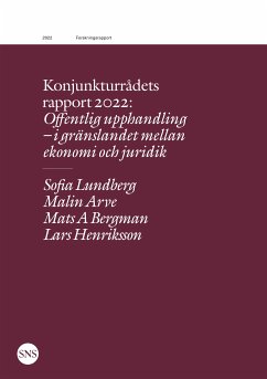 Konjunkturrådets rapport 2022: Offentlig upphandling - i gränslandet mellan ekonomi och juridik (eBook, ePUB) - Lundberg, Sofia; Arve, Malin; Bergman, Mats; Henriksson, Lars