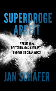 Superdroge Arbeit (eBook, ePUB) - Schäfer, Jan