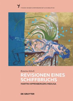 Revisionen eines Schiffbruchs - Martin Kippenbergers Medusa (eBook, PDF) - Schorb, Katarina