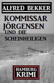 Kommissar Jörgensen und die Scheinheiligen: Hamburg Krimi (eBook, ePUB)