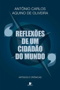Reflexões de um cidadão do mundo (eBook, ePUB) - Oliveira, Antônio Carlos Aquino de
