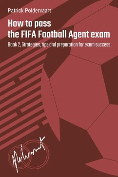 How to Pass the FIFA Football Agent Exam - Book 2 (eBook, ePUB) - Poldervaart, Patrick