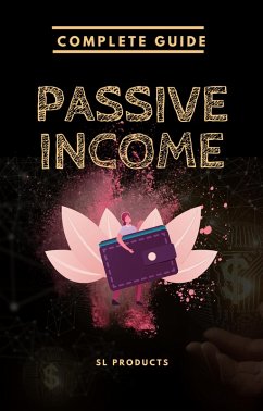 Passive income (Complete guide, #1) (eBook, ePUB) - M, Sl Passive income (Complete guide, #1) (eBook, ePUB) - M, Sl