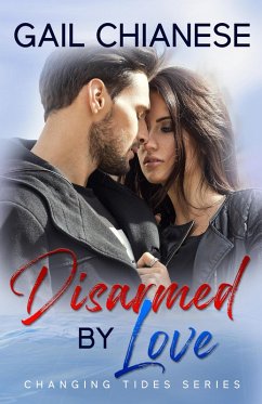Cover Disarmed by Love (Changing Tides Contemporary Military Romance, #3) (eBook, ePUB)