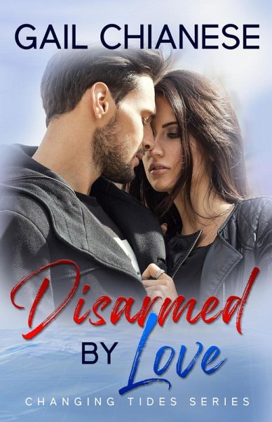 Disarmed by Love (Changing Tides Contemporary Military Romance, #3) (eBook, ePUB)