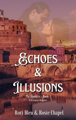 Echoes and Illusions (The Hunters, #1) (eBook, ePUB) - Bleu, Rori; Chapel, Rosie