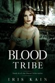Blood Tribe: Book #1 of the Blood Tribe Series (eBook, ePUB) Blood Tribe: Book #1 of the Blood Tribe Series (eBook, ePUB)