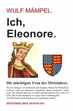 Ich, Eleonore. Die mächtigste Frau des Mittelalters. - Mämpel, Wulf
