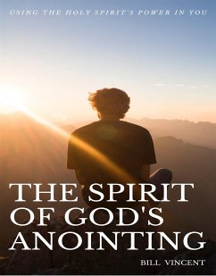 The Spirit of God's Anointing (eBook, ePUB) - Vincent, Bill
