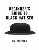 Beginner's Guide to Black Hat SEO (eBook, ePUB)