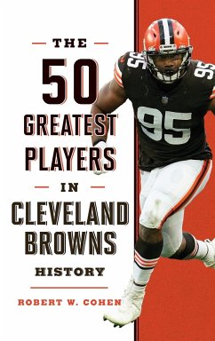 The 50 Greatest Players in Cleveland Browns History - Cohen, Robert W.