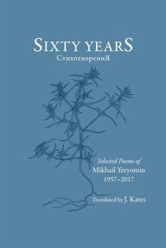 Sixty Years Selected Poems: 1957-2017 - Yeryomin, Mikhail