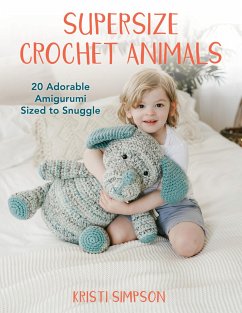 Supersize Crochet Animals - Simpson, Kristi