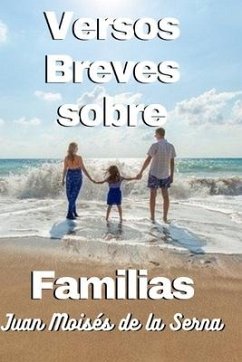 Versos Breves Sobre Familias - Juan Moisés de la Serna