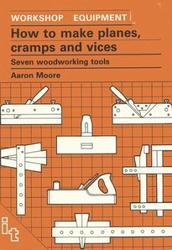 How to Make Planes, Cramps and Vices - Moore, Aaron