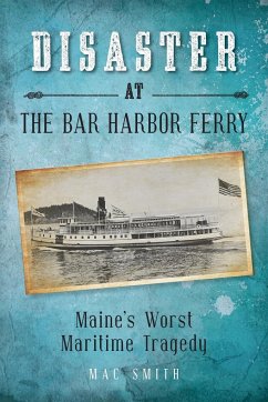 Disaster at the Bar Harbor Ferry - Smith, Mac