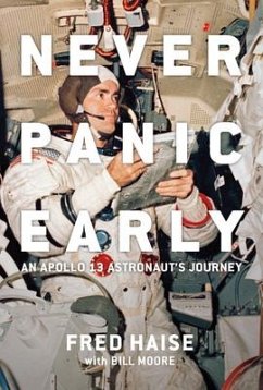 Never Panic Early: An Apollo 13 Astronaut's Journey - Haise, Fred W. (Fred W. Haise); Moore, Bill (Bill Moore)