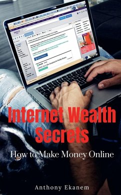 Internet Wealth Secrets - Ekanem, Anthony