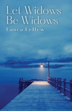 Let Widows Be Widows - Lehew, Laura