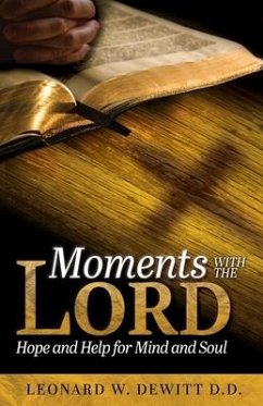 Moments with the Lord: Hope and Help for Mind and Soul - DeWitt, Leonard W.
