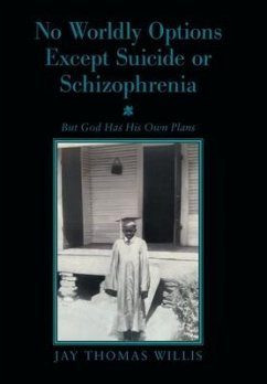 No Worldly Options Except Suicide or Schizophrenia - Willis, Jay Thomas