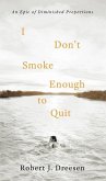 I Don't Smoke Enough to Quit: An Epic of Diminished Proportions