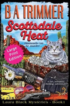 Scottsdale Heat LARGE PRINT EDITION: a fun, romantic, thrilling, adventure... - Trimmer, B. A.