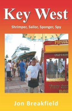 Key West: Shrimper, Sailor, Sponger, Spy - Breakfield, Jon