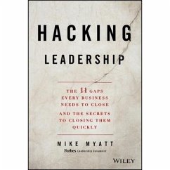 Hacking Leadership: The 11 Gaps Every Business Needs to Close and the Secrets to Closing Them Quickly - Myatt, Mike