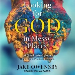 Looking for God in Messy Places: A Book about Hope - Owensby, Jake