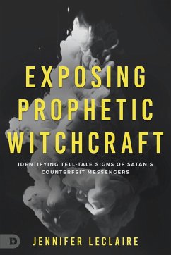 Exposing Prophetic Witchcraft - Leclaire, Jennifer