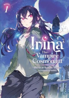 Irina: The Vampire Cosmonaut (Light Novel) Vol. 1 - Makino, Keisuke