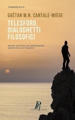 Telesforo, dialoghetti filosofici: Sipari teatrali di ispirazione Aristotelico-Tomista - Cantale-Miège, Gaëtan M. N.