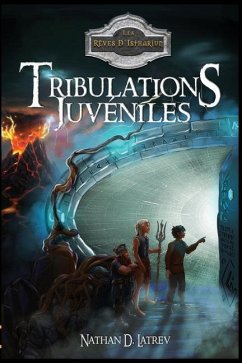 Tribulations juvéniles: Un roman de Fantasy sans les clichés du genre ? Chiche ! - D. Latrev, Nathan